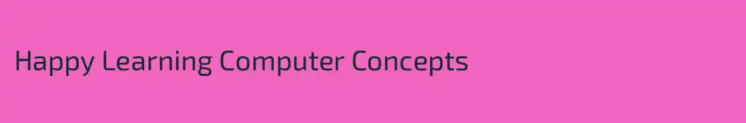 Happy Learning Computer Concepts